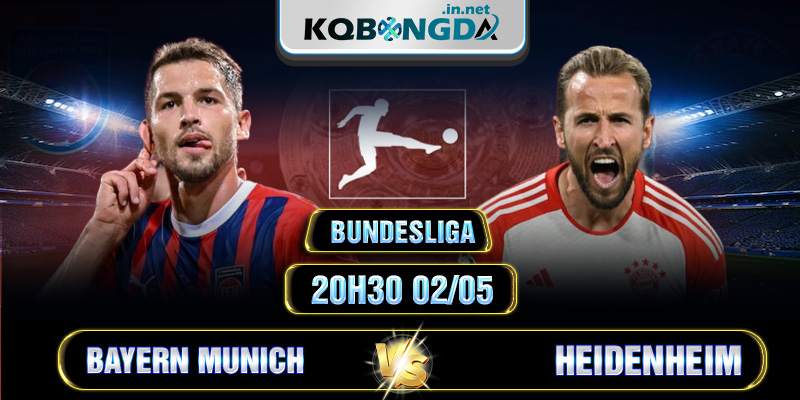 Soi kèo Bayern Munich vs Heidenheim 20h30 02/05 - Bundesliga