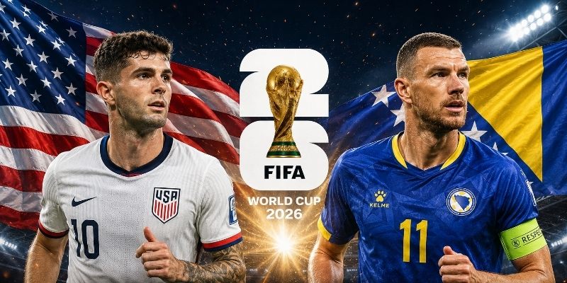 Mỹ vs Bosnia và Herzegovina sẽ mang đến trận cầu hấp dẫn
